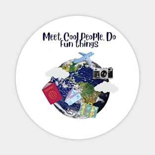 Meet Cool People, Do Fun Things Magnet